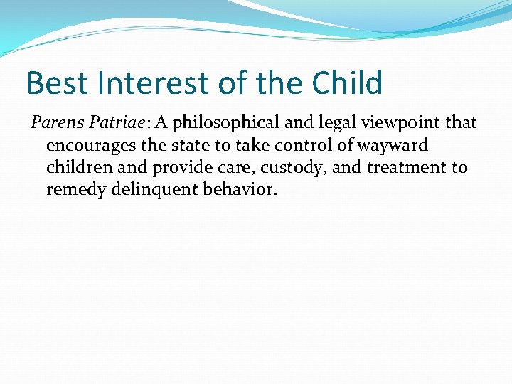 Best Interest of the Child Parens Patriae: A philosophical and legal viewpoint that encourages