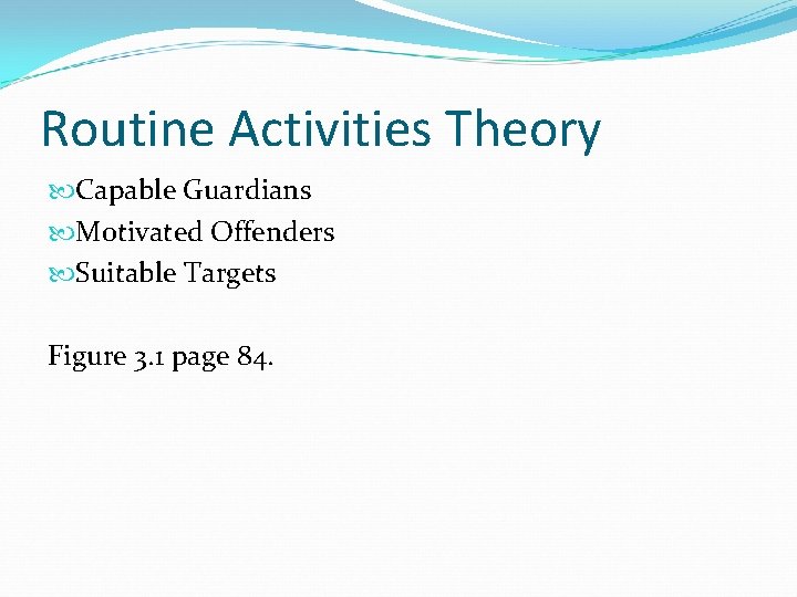 Routine Activities Theory Capable Guardians Motivated Offenders Suitable Targets Figure 3. 1 page 84.