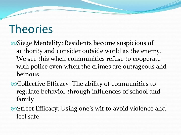 Theories Siege Mentality: Residents become suspicious of authority and consider outside world as the