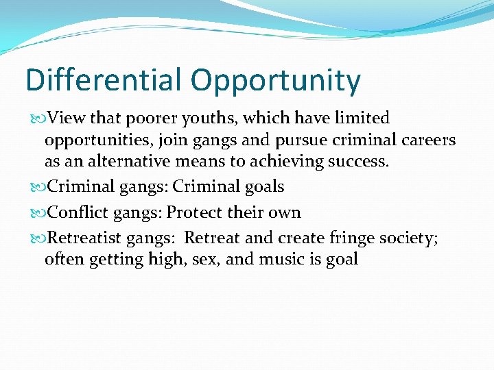 Differential Opportunity View that poorer youths, which have limited opportunities, join gangs and pursue