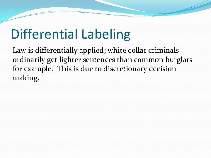 Differential Labeling Law is differentially applied; white collar criminals ordinarily get lighter sentences than