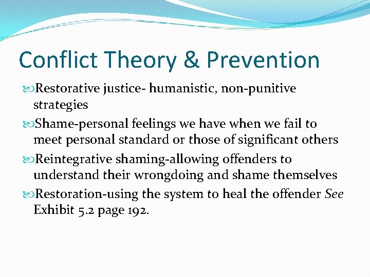 Conflict Theory & Prevention Restorative justice- humanistic, non-punitive strategies Shame-personal feelings we have when