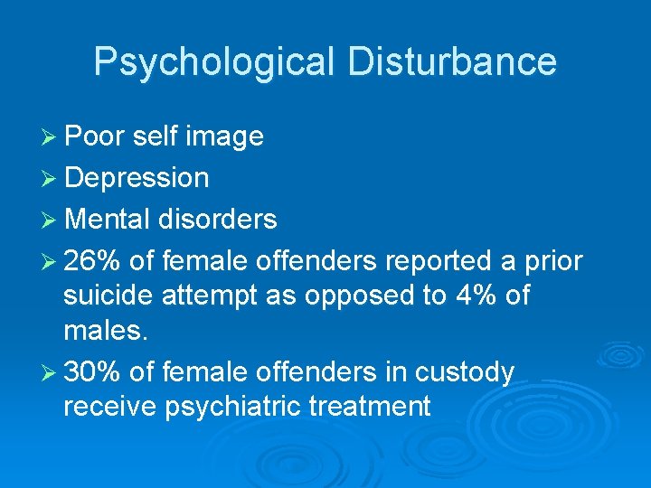 Psychological Disturbance Ø Poor self image Ø Depression Ø Mental disorders Ø 26% of