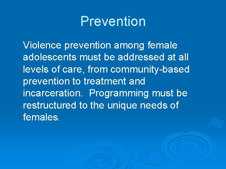 Prevention Violence prevention among female adolescents must be addressed at all levels of care,