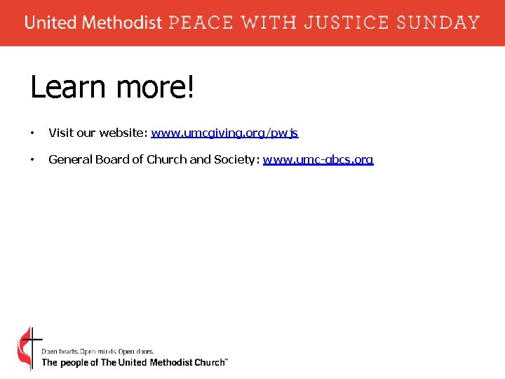 Learn more! • Visit our website: www. umcgiving. org/pwjs • General Board of Church
