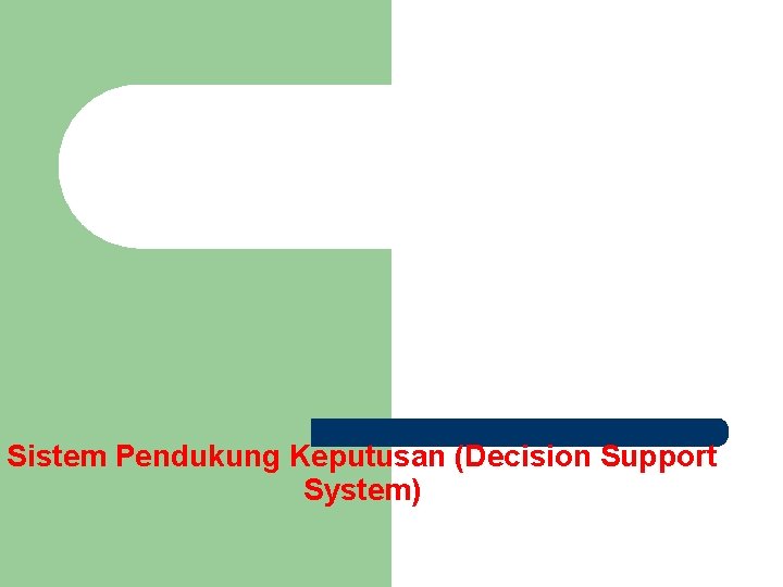 Sistem Pendukung Keputusan (Decision Support System) 