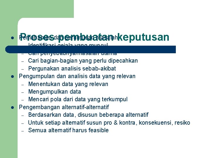 l l l Proses pembuatan keputusan Pemahaman dan perumusan masalah – Identifikasi gejala yang