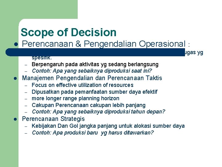 Scope of Decision l Perencanaan & Pengendalian Operasional : – – – l Manajemen