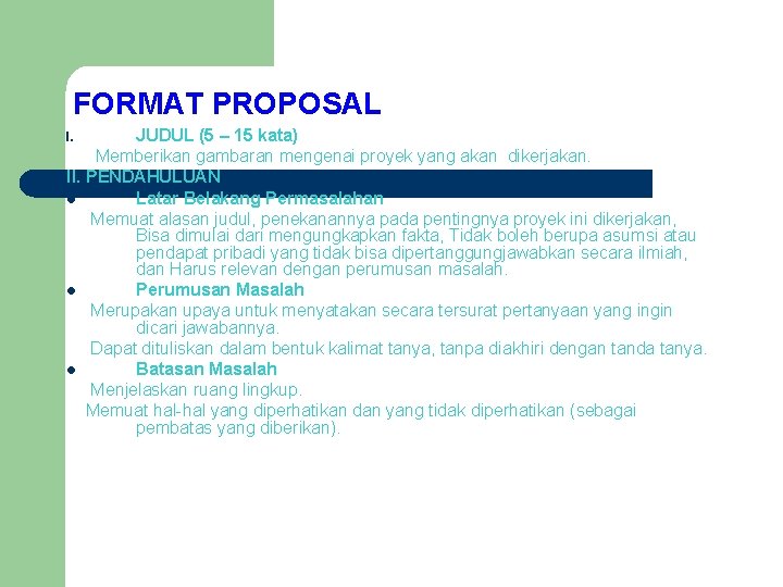 FORMAT PROPOSAL JUDUL (5 – 15 kata) Memberikan gambaran mengenai proyek yang akan dikerjakan.