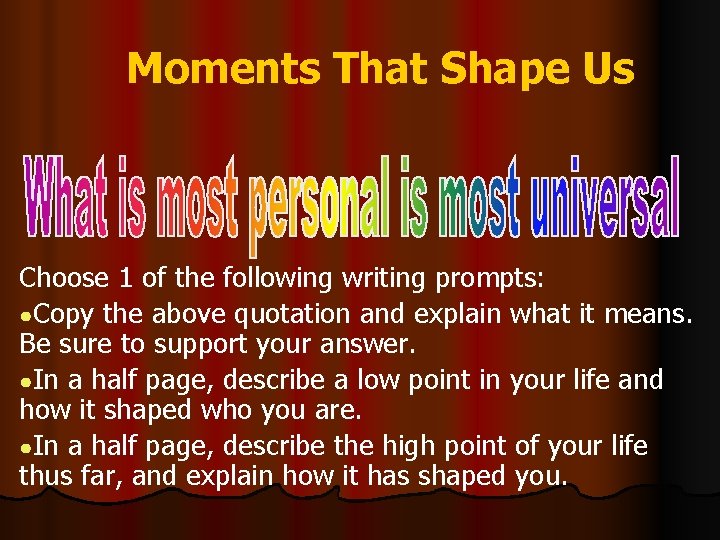 Moments That Shape Us Choose 1 of the following writing prompts: ●Copy the above