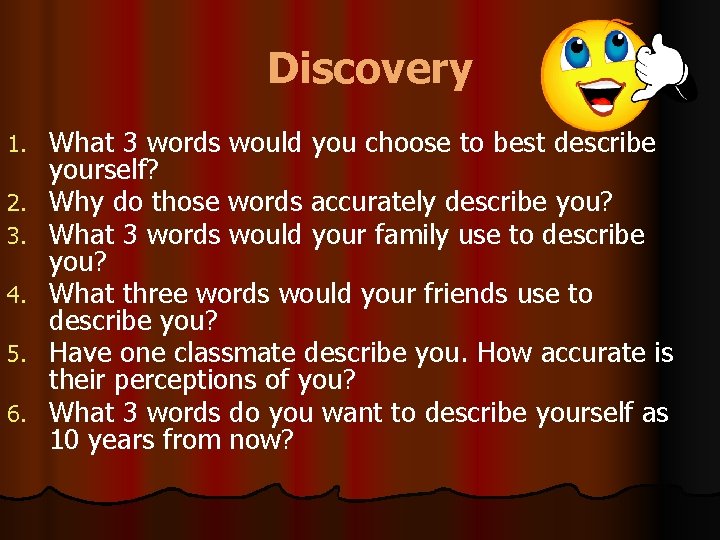 Discovery 1. 2. 3. 4. 5. 6. What 3 words would you choose to