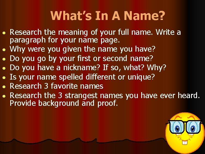 What’s In A Name? ● ● ● ● Research the meaning of your full