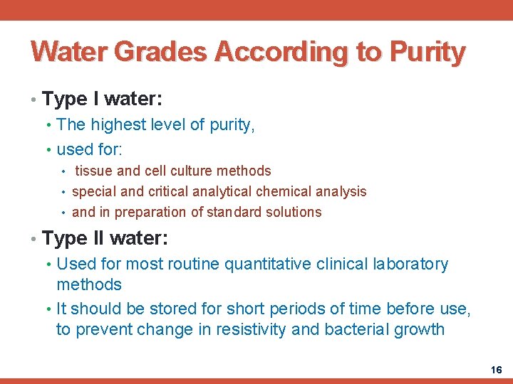 Water Grades According to Purity • Type I water: • The highest level of
