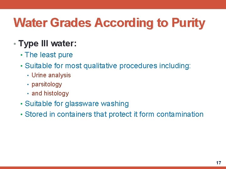 Water Grades According to Purity • Type III water: • The least pure •