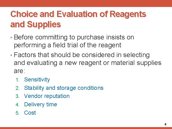 Choice and Evaluation of Reagents and Supplies • Before committing to purchase insists on