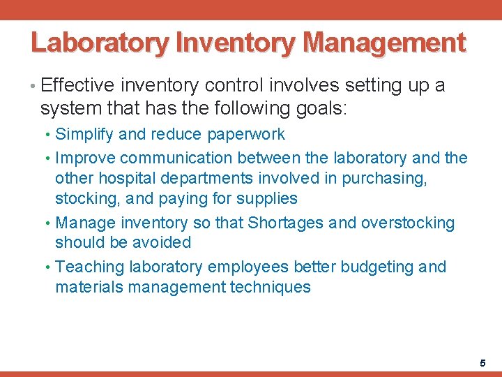 Laboratory Inventory Management • Effective inventory control involves setting up a system that has