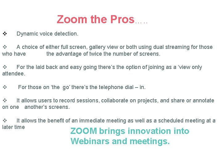 Zoom the Pros…. . v Dynamic voice detection. v A choice of either full