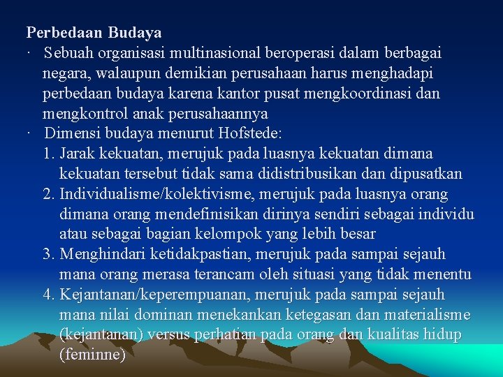 Perbedaan Budaya · Sebuah organisasi multinasional beroperasi dalam berbagai negara, walaupun demikian perusahaan harus