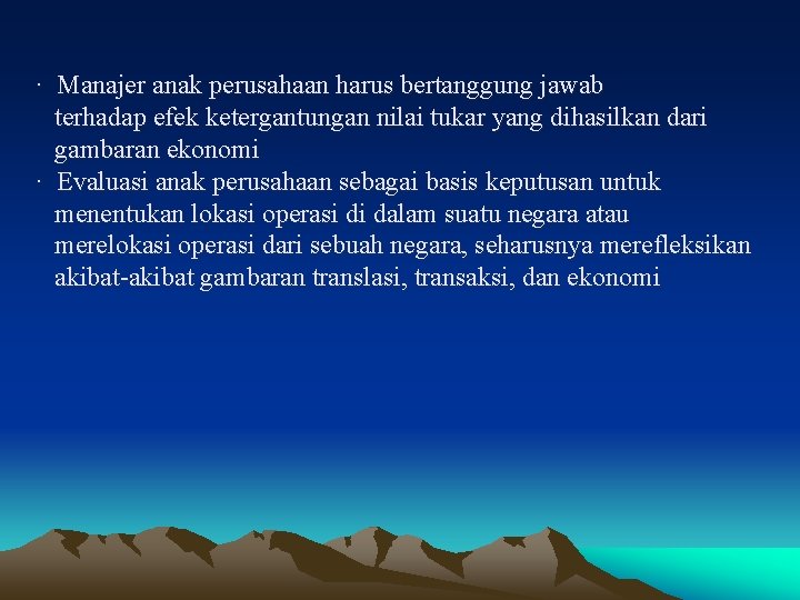 · Manajer anak perusahaan harus bertanggung jawab terhadap efek ketergantungan nilai tukar yang dihasilkan