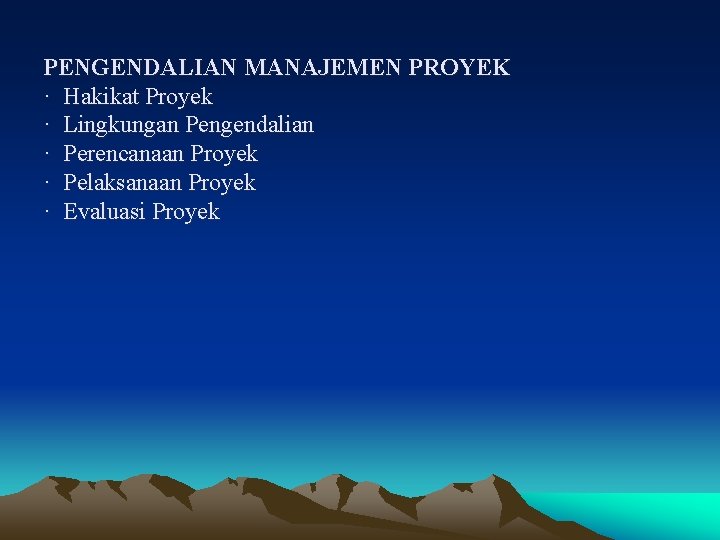 PENGENDALIAN MANAJEMEN PROYEK · Hakikat Proyek · Lingkungan Pengendalian · Perencanaan Proyek · Pelaksanaan