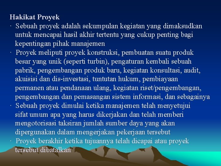 Hakikat Proyek · Sebuah proyek adalah sekumpulan kegiatan yang dimaksudkan untuk mencapai hasil akhir