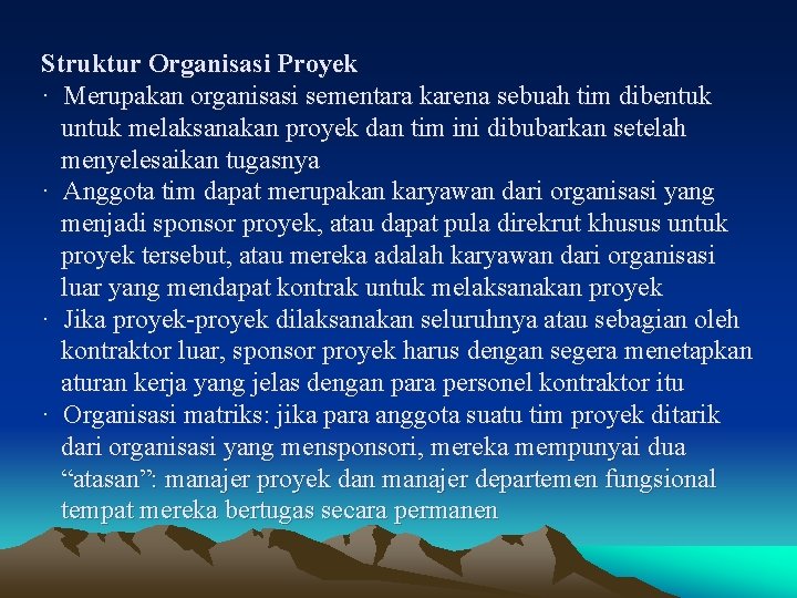 Struktur Organisasi Proyek · Merupakan organisasi sementara karena sebuah tim dibentuk untuk melaksanakan proyek