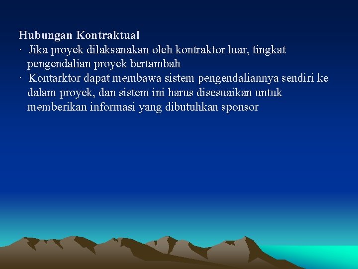 Hubungan Kontraktual · Jika proyek dilaksanakan oleh kontraktor luar, tingkat pengendalian proyek bertambah ·