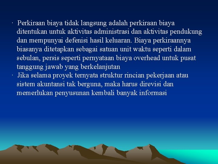 · Perkiraan biaya tidak langsung adalah perkiraan biaya ditentukan untuk aktivitas administrasi dan aktivitas