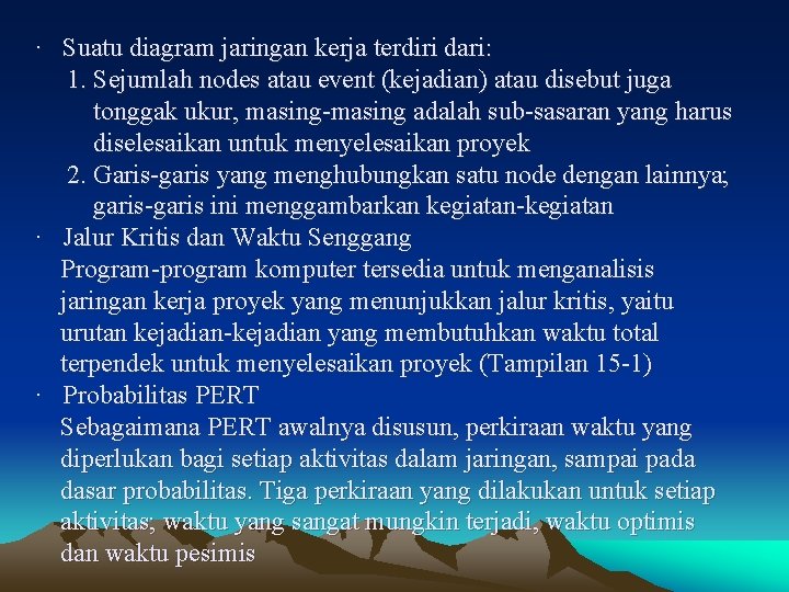 · Suatu diagram jaringan kerja terdiri dari: 1. Sejumlah nodes atau event (kejadian) atau