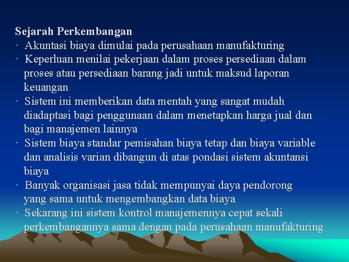 Sejarah Perkembangan · Akuntasi biaya dimulai pada perusahaan manufakturing · Keperluan menilai pekerjaan dalam