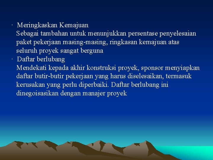 · Meringkaskan Kemajuan Sebagai tambahan untuk menunjukkan persentase penyelesaian paket pekerjaan masing-masing, ringkasan kemajuan