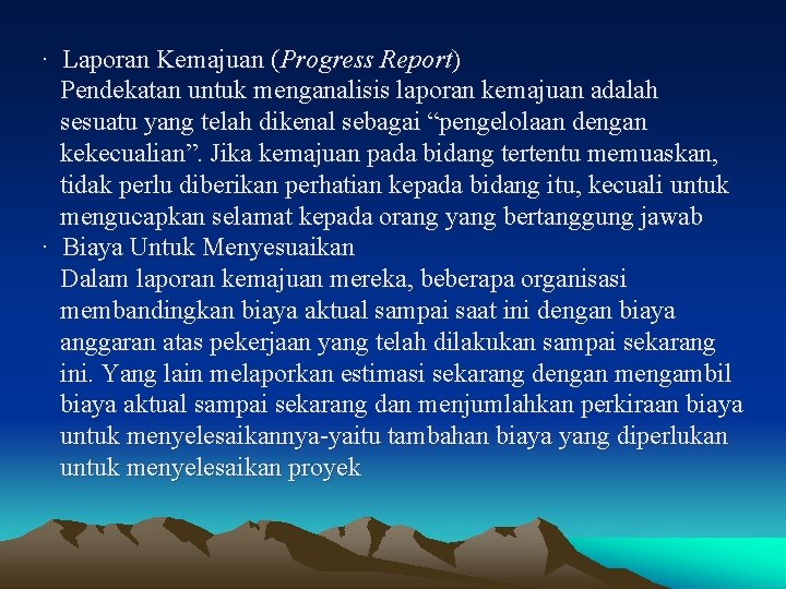 · Laporan Kemajuan (Progress Report) Pendekatan untuk menganalisis laporan kemajuan adalah sesuatu yang telah