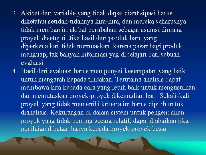 3. Akibat dari variable yang tidak dapat diantisipasi harus diketahui setidak-tidaknya kira-kira, dan mereka