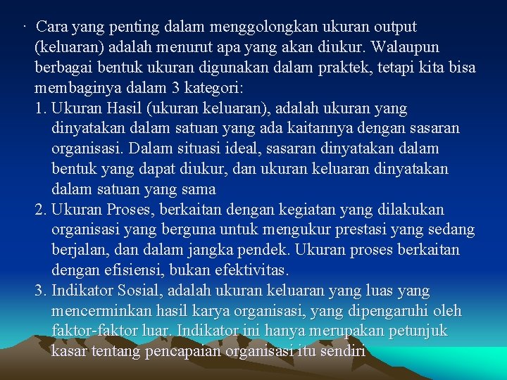 · Cara yang penting dalam menggolongkan ukuran output (keluaran) adalah menurut apa yang akan