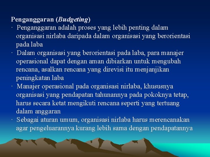 Penganggaran (Budgeting) · Penganggaran adalah proses yang lebih penting dalam organisasi nirlaba daripada dalam