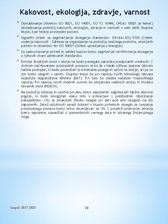 Kakovost, ekologija, zdravje, varnost * Obvladovanje sistemov ISO 9001, ISO 14001, ISO TS 16949,