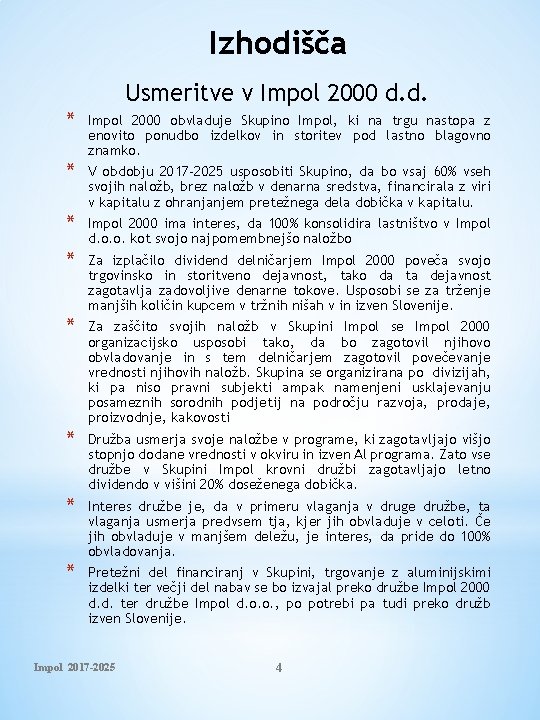 Izhodišča Usmeritve v Impol 2000 d. d. * Impol 2000 obvladuje Skupino Impol, ki