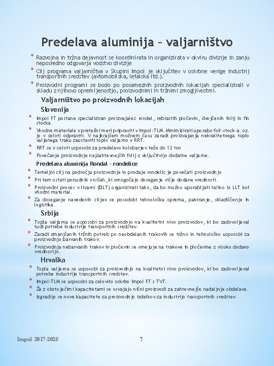 Predelava aluminija – valjarništvo * * * Razvojna in tržna dejavnost se koordinirata in