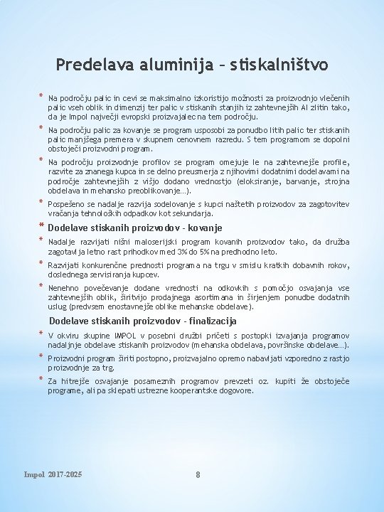 Predelava aluminija – stiskalništvo * Na področju palic in cevi se maksimalno izkoristijo možnosti