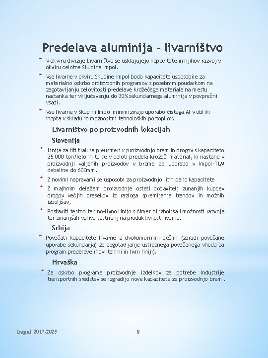 Predelava aluminija – livarništvo * V okviru divizije Livarništvo se usklajujejo kapacitete in njihov
