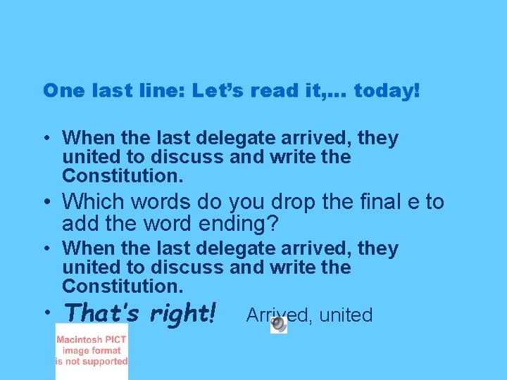 One last line: Let’s read it, … today! • When the last delegate arrived,