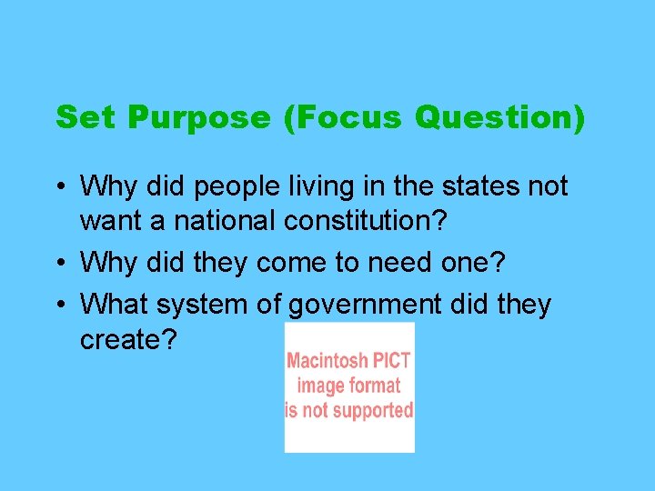 Set Purpose (Focus Question) • Why did people living in the states not want