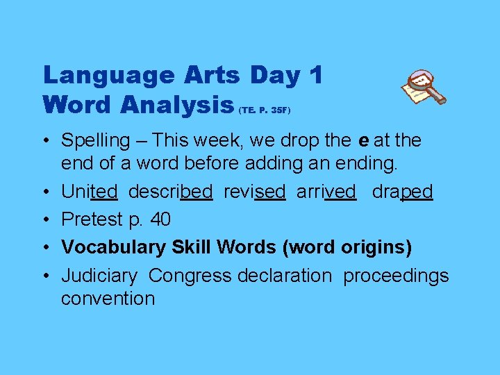 Language Arts Day 1 Word Analysis (TE. P. 35 F) • Spelling – This
