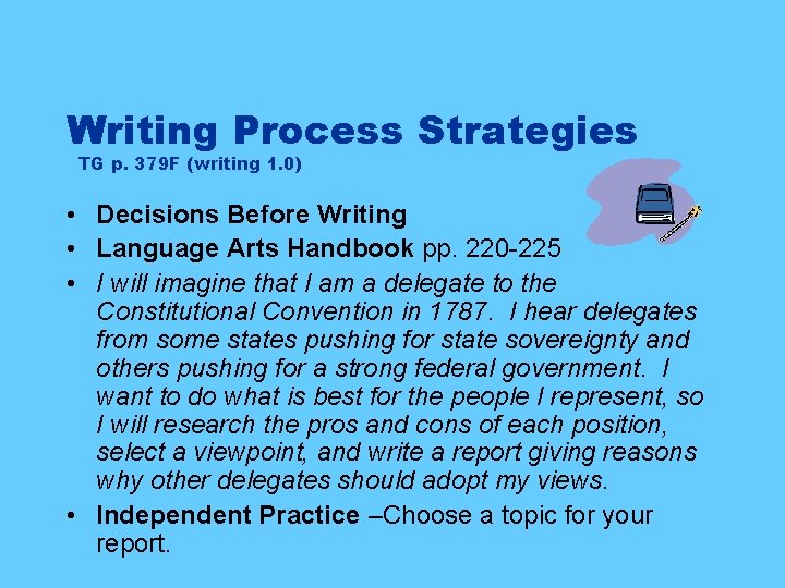Writing Process Strategies TG p. 379 F (writing 1. 0) • Decisions Before Writing
