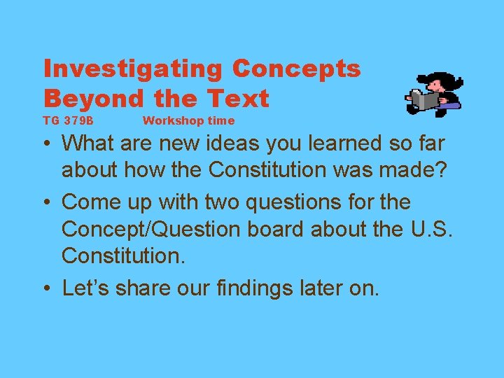 Investigating Concepts Beyond the Text TG 379 B Workshop time • What are new