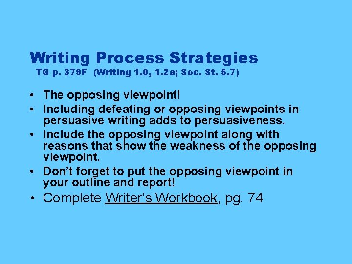 Writing Process Strategies TG p. 379 F (Writing 1. 0, 1. 2 a; Soc.