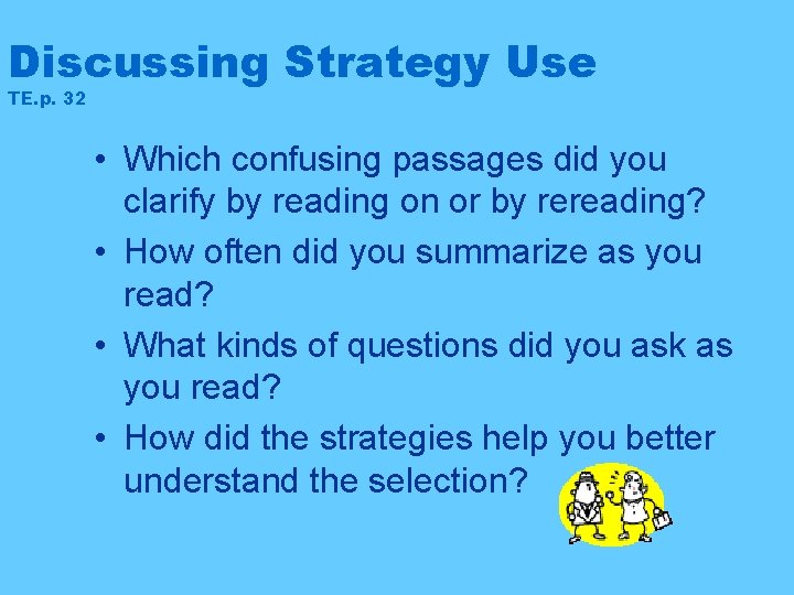 Discussing Strategy Use TE. p. 32 • Which confusing passages did you clarify by
