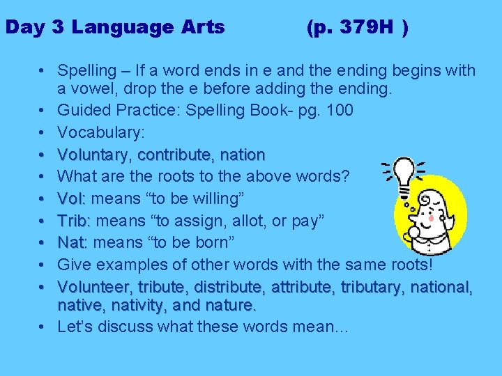 Day 3 Language Arts (p. 379 H ) • Spelling – If a word