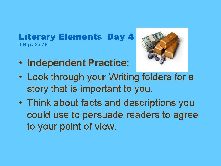 Literary Elements Day 4 TG p. 377 E • Independent Practice: • Look through