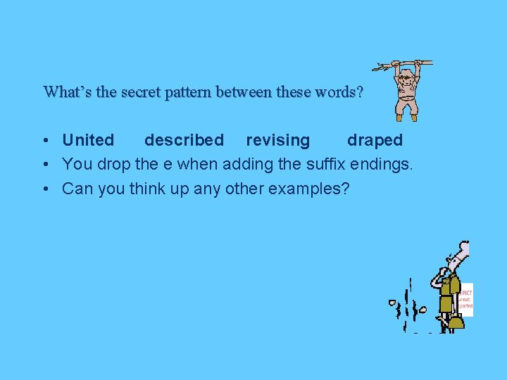 What’s the secret pattern between these words? • United described revising draped • You